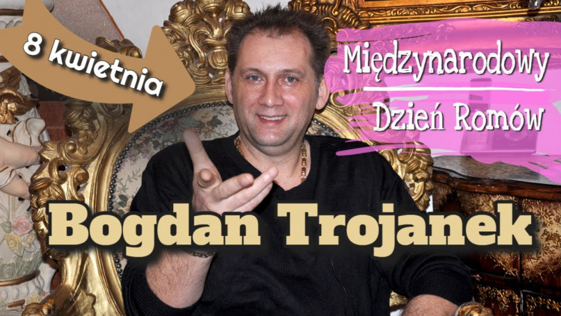 Międzynarodowy Dzień Romów -  Bogdan Trojanek